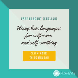 Free handout (English). Using love languages for self-care and self-soothing. Click here to download.