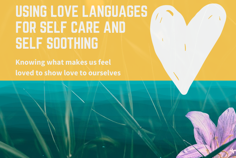 Using Love Languages for self-care and self-soothing